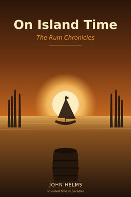 On Island Time in Paradise: The Rum Chronicles